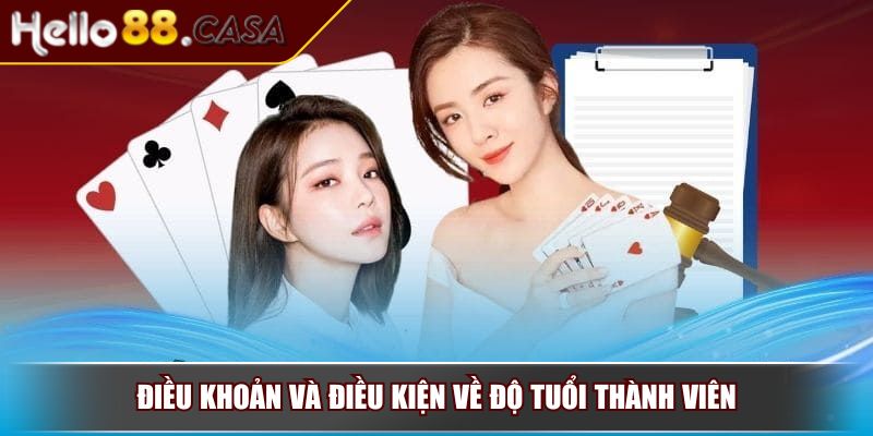 Điều Khoản Và Điều Kiện HELLO88 Với Quy Định Quan Trọng 2 Điều khoản và điều kiện về độ tuổi thành viên