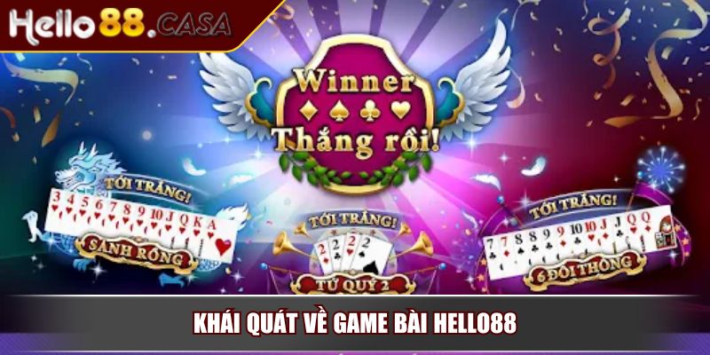 Khái quát về game bài Hello88