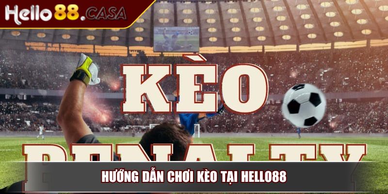 Kèo Penalty – Hình Thức Cá Cược Kịch Tính Nhất Hấp Dẫn 3 Hướng dẫn chơi kèo tại Hello88