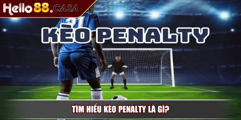 Kèo Penalty – Hình Thức Cá Cược Kịch Tính Nhất Hấp Dẫn 2 Tìm hiểu kèo penalty là gì?