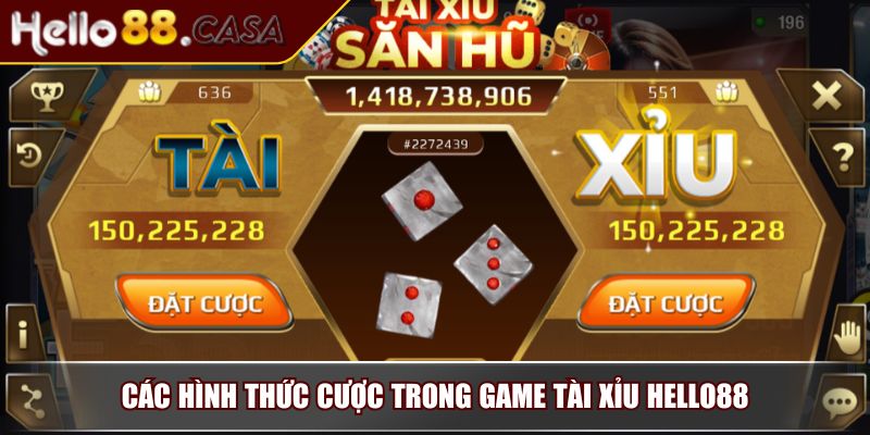 Tài Xỉu Hello88 – Tựa Game Giải Trí Đỉnh Cao Không Thể Bỏ Qua 3 Các hình thức cược trong game tài xỉu Hello88